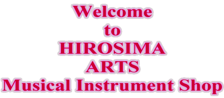 Welcome to HIROSHIMA ARTS musical instrument shop 